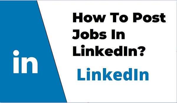How To Post Jobs In LinkedIn